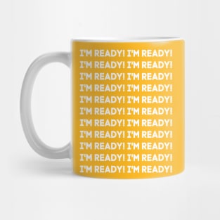 I'm ready! Mug